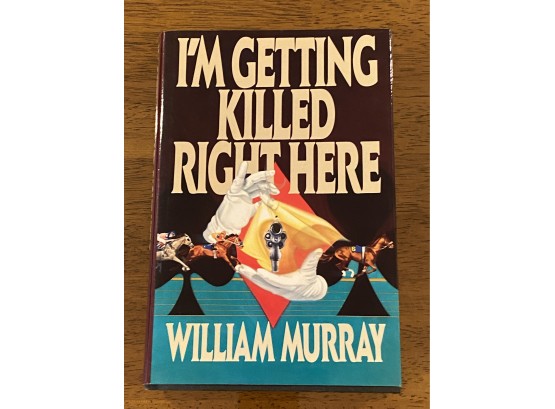 I'm Getting Killed Right Here By William Murray SIGNED First Edition