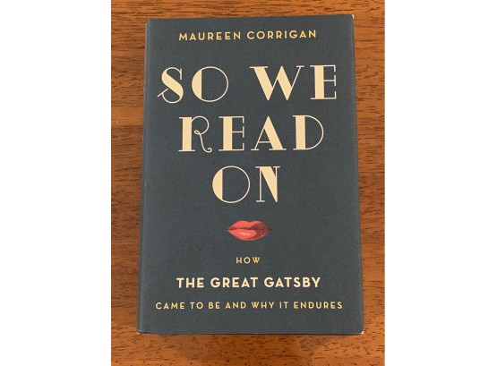 So We Read On How The Great Gatsby Came To Be And Why It Endures By Maureen Corrigan SIGNED