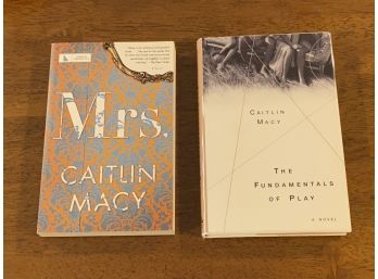 Mrs. & The Fundamentals Of Play By Caitlin Macy SIGNED First Editions
