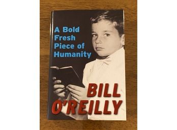 A Bold Fresh Piece Of Humanity By Bill O'Reilly SIGNED & Inscribed First Edition