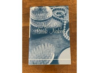 Never Say Stark Naked By Marjory Bassett SIGNED & Inscribed First Edition
