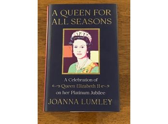 A Queen For All Seasons A Celebration Of Queen Elizabeth II On Her Platinum Jubilee By Joanna Lumley SIGNED