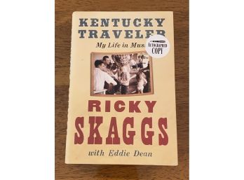Kentucky Traveler My Life In Music By Ricky Skaggs SIGNED First Edition