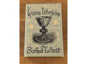 The Buried Giant By Kazuo Ishiquro First Printing
