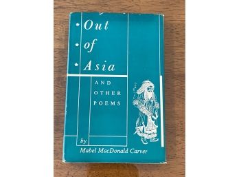 Out Of Asia And Other Poems By Mabel MacDonald Carver RARE SIGNED & Inscribed