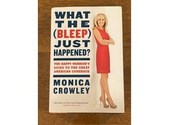 What The (Bleep) Just Happened? By Monica Crowley SIGNED & Inscribed