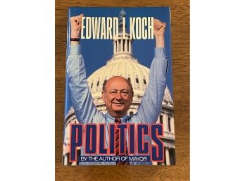 Politics By Edward I. Koch SIGNED & Inscribed First Edition