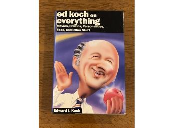Ed Koch On Everything By Edward I. Koch SIGNED & Inscribed First Edition
