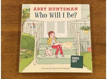 Who Will I Be By Abby Huntsman SIGNED First Printing Illustrated