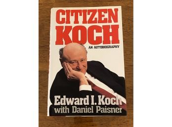 Citizen Koch An Autobiography By Edward I. Koch SIGNED & Inscribed
