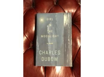 Girl In The Moonlight By Charles Dubow SIGNED First Edition