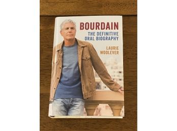 Bourdain The Definitive Oral Biography By Laurie Woolever First Printing 2021