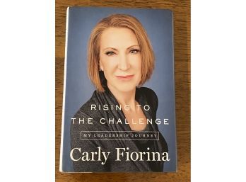 Rising To The Challenge My Leadership Journey By Carly Fiorina SIGNED & Inscribed First Edition