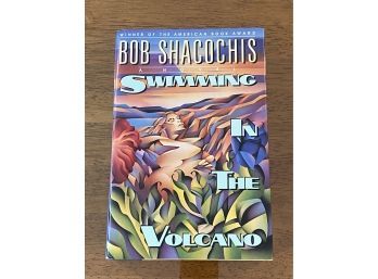 Swimming In The Volcano By Bob Shacochis SIGNED First Edition
