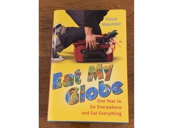 Eat My Globe By Simon Majumdar SIGNED & Inscribed First Edition