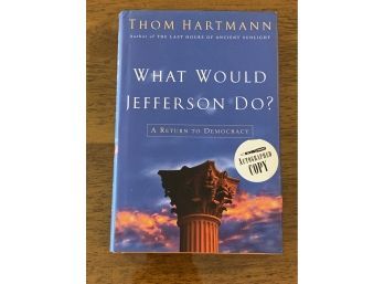 What Would Jefferson Do? By Tom Hartmann SIGNED First Edition