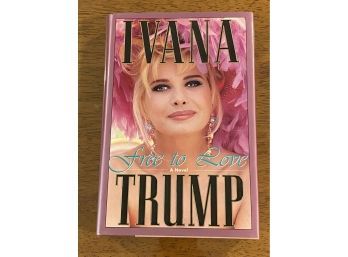 Free To Love By Ivana Trump SIGNED First Edition