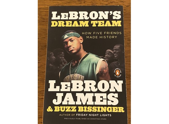 LeBron's Dream Team By LeBron James & Buzz Bissinger Signed By Bissinger