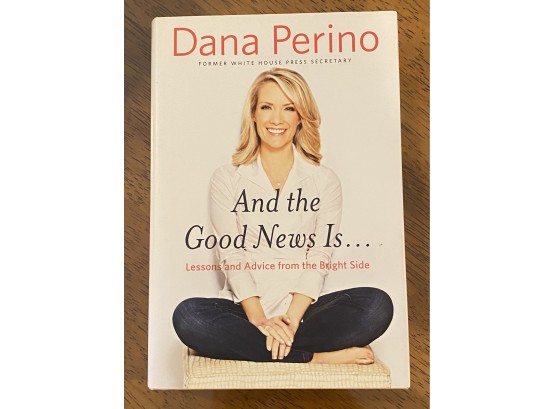 And The Good News Is...by Dana Perino Signed