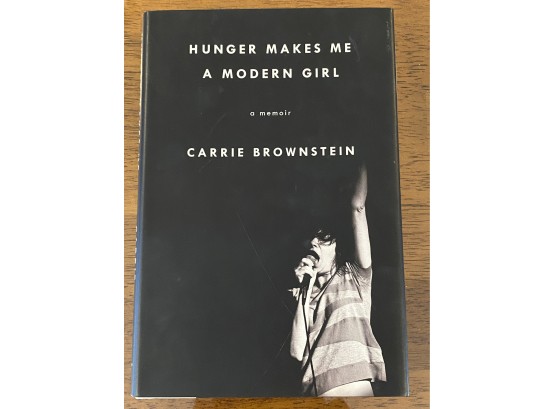 Hunger Makes Me A Modern Girl By Carrie Brownstein Signed First Edition