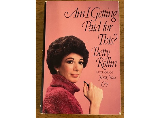 Am I Getting Paid For This By Betty Rollin Signed Presentation Copy First Edition