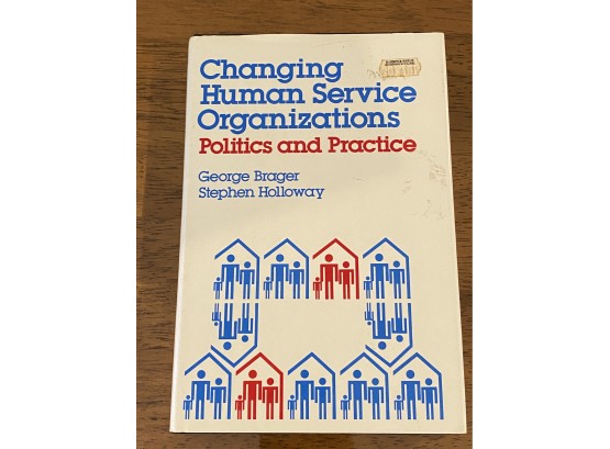 Changing Human Service Organizations By George Brager & Stephen Holloway Signed