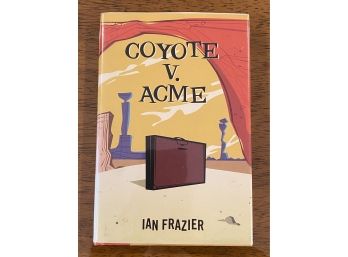 Coyote V. Acme By Ian Frazier First Edition