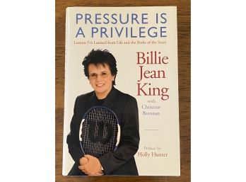 Pressure Is A Privilege By Billie Jean King Signed First Edition