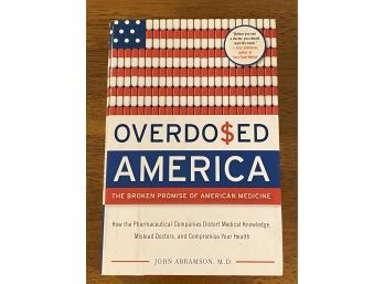 Overdosed America By John Abramson M.D. Signed & Inscribed First Edition