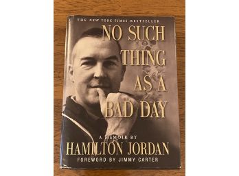 No Such Thing As A Bad Day By Hamilton Jordan Signed