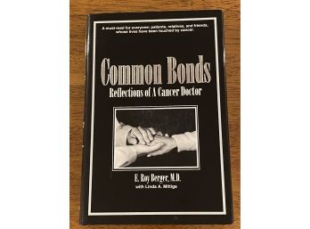 Common Bonds Refections Of A Cancer Doctor By E. Roy Berger M.D. Signed & Inscribed