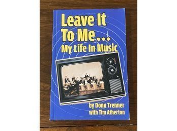 Leave It To Me...My Life In Music Ny Donn Trenner SIGNED & Inscribed