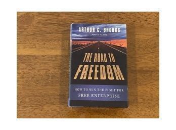The Road To Freedom By Arthur C. Brooks SIGNED & Inscribed First Edition