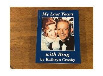 My Last Years With Bing By Kathryn Crosby SIGNED Second Printing