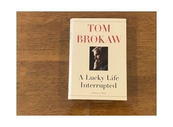 A Lucky Life Interrupted By Tom Brokaw SIGNED First Edition