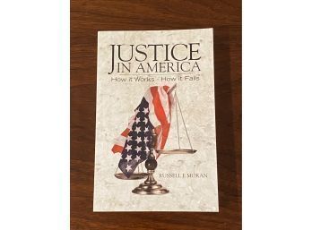 Justice In America How It Work - How It Fails By Russell F. Moran SIGNED & Inscribed