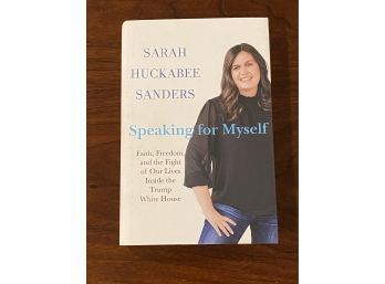 Speaking For Myself By Sarah Huckabee Sanders SIGNED First Edition