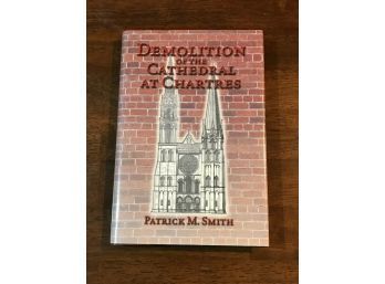 Demolition Of The Cathedral At Chartres By Patrick M. Smith SIGNED & Inscribed First Edition