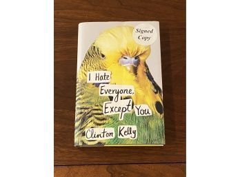 I Hate Everyone Except You By Clinton Kelly SIGNED First Edition