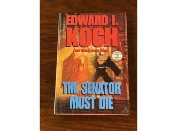 The Senator Must Die By Edward I. Koch SIGNED & Inscribed First Edition