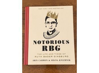 Notorious RBG The Life And Times Of Ruth Bader Ginsburg By Erin Carmon & Shana Knizhnik SIGNED