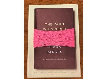 The Yarn Whisperer By Clara Parkes SIGNED & Inscribed First Edition