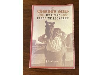 Cowboy Girl The Life Of Caroline Lockhart By John Clayton SIGNED & Inscribed