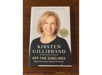 Off The Sidelines By Keirsten Gillibrand SIGNED First Edition