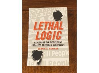 Lethal Logic By Dennis A. Henigan SIGNED & Inscribed First Edition