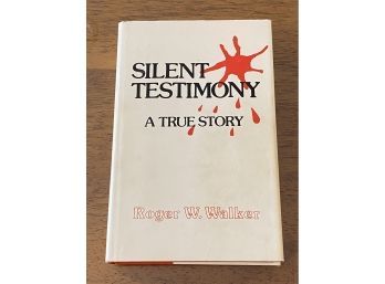 Silent Testimony A True Story By Robert W. Walker SIGNED & Inscribed