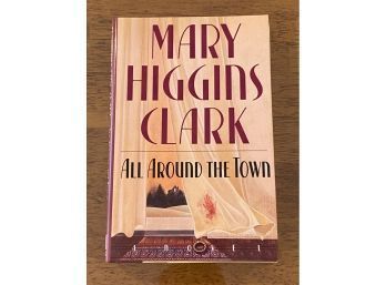 All Around The Town By Mary Higgins Clark SIGNED & Inscribed