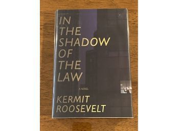 In The Shadow Of The Law By Kermit Roosevelt SIGNED First Edition
