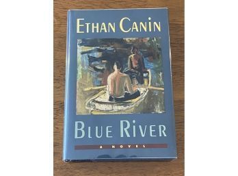 Blue River By Ethan Canin SIGNED First Edition