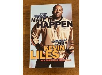Make It Happen From Intern To President By Kevin Liles SIGNED & Inscribed First Edition